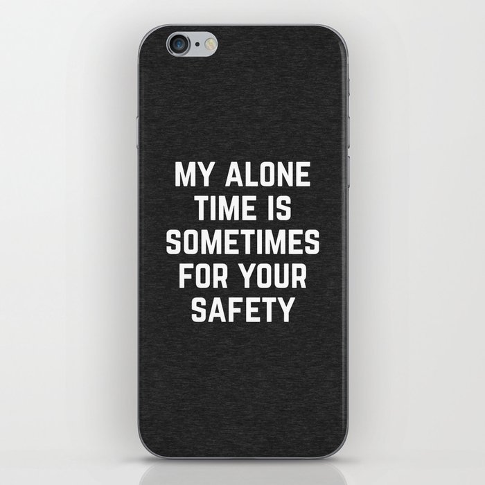 Alone Time Funny Quote iPhone Skin