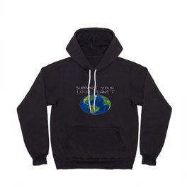 Support Your Local Planet Hoody | Green, Veganism, Greenpeace, Motherearth, Makeadifference, Savetheworld, Earthhour, Worldpeace, Graphicdesign, Environmental 