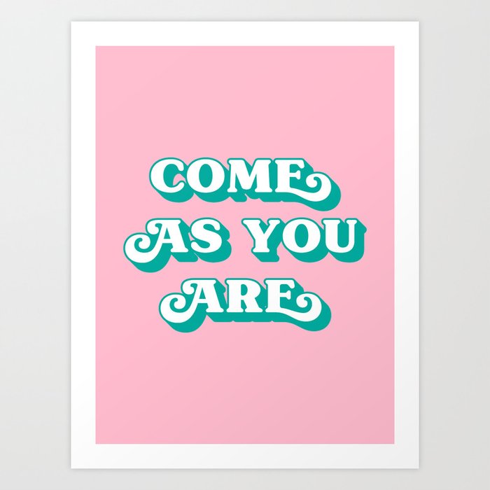 Come as you are (pink and green tone) Art Print