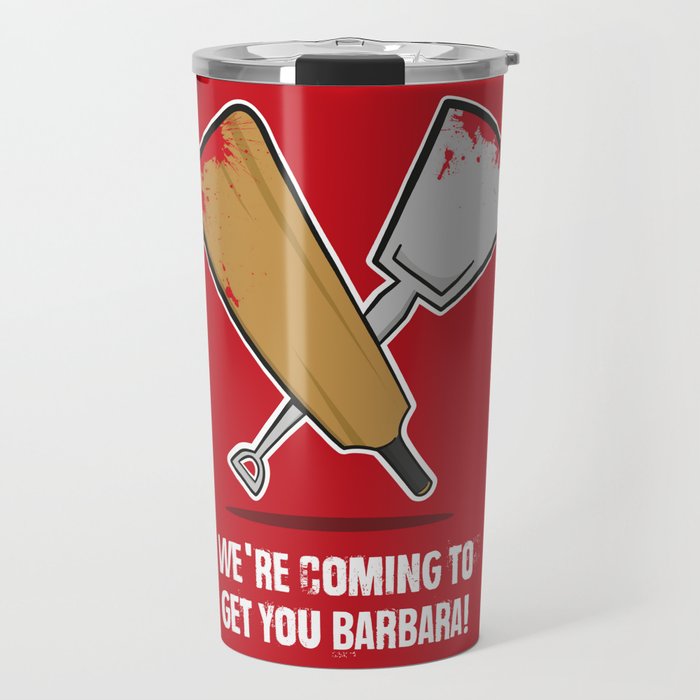 We're coming to get you Barbara! Travel Mug