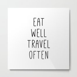 Eat Well Travel Often Metal Print | Message, Inspiration, Quotes, Digital, Eatwell, Sayings, Typography, Graphicdesign, Words, Positive 