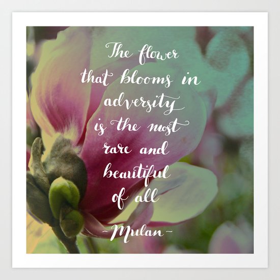 The flower that blooms in adversity - Mulan quote Art Print by ...