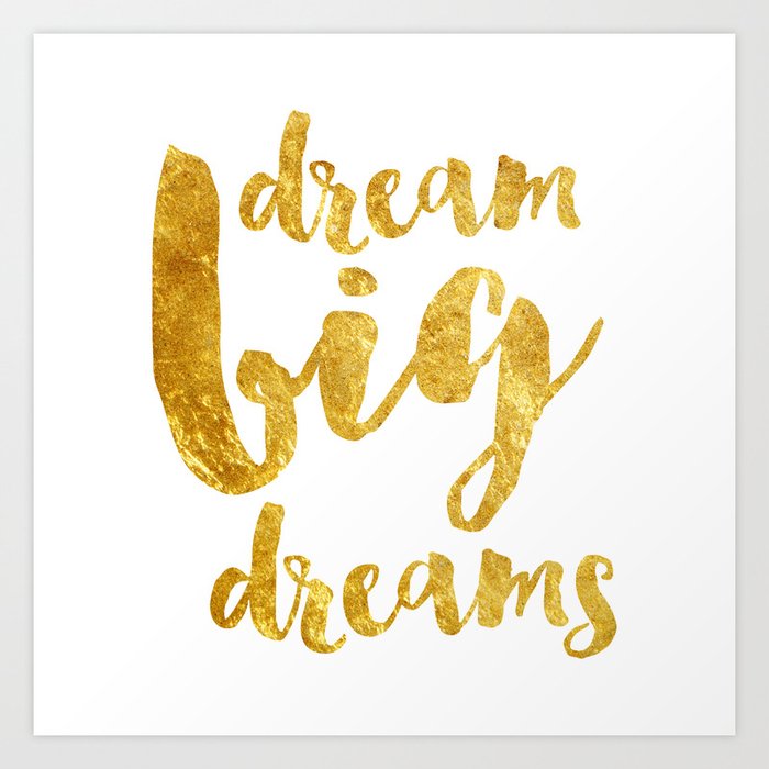 Dream Big Dreams Art Print By Prettystock Society6