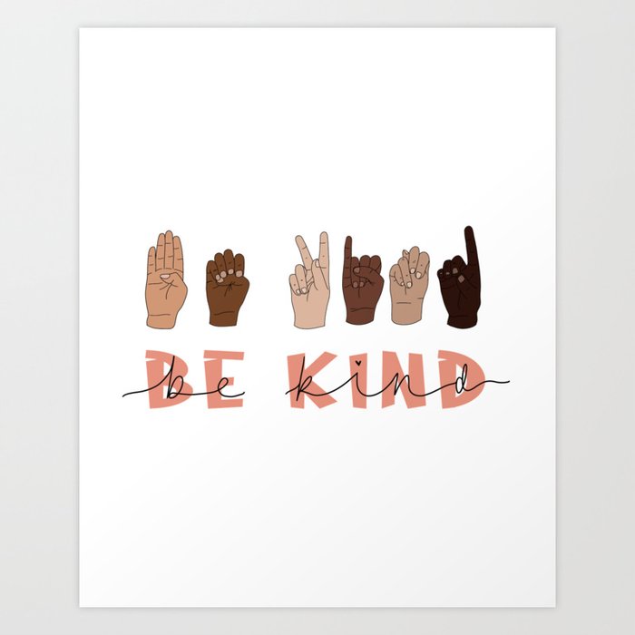 Be Kind Sign Language Art Print