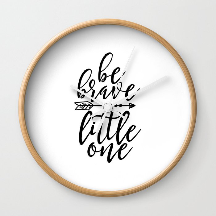 Printable Wall Art Be Brave Little One Nursery Wall Art Kids Gift Children Room Decor Quote Prints Wall Clock By Alextypography Society6