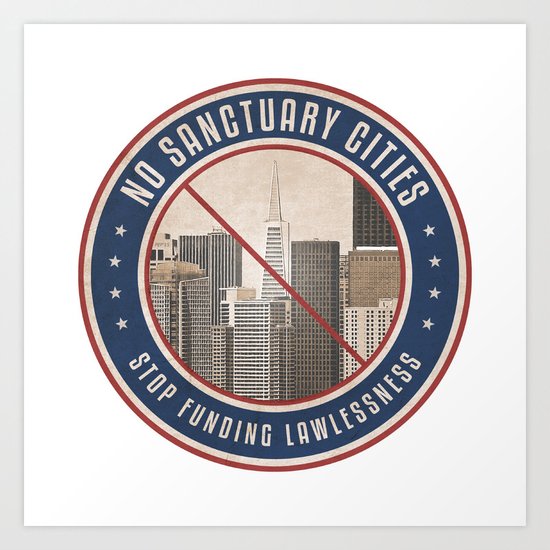 No Sanctuary Cities Art Print