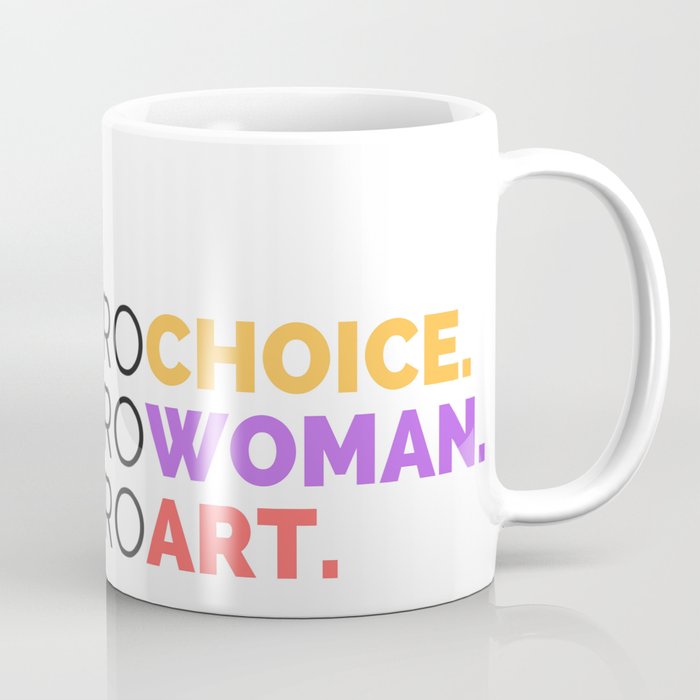 PRO CHOICE. PRO WOMAN. PRO ART. Coffee Mug