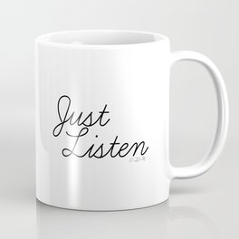 CUSTOM JUST LISTEN Coffee Mug