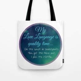 My Love Language is quality time..on the couch in sweatpants. Tote Bag