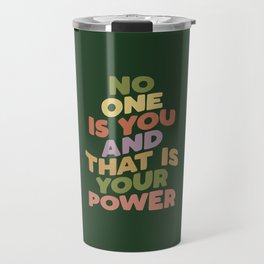 No One is You and That is Your Power Travel Mug