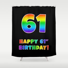 [ Thumbnail: HAPPY 61ST BIRTHDAY - Multicolored Rainbow Spectrum Gradient Shower Curtain ]