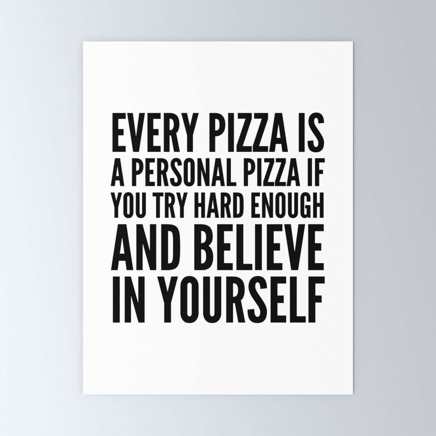 Every Pizza Is A Personal Pizza If You Try Hard Enough And Believe In Yourself Mini Art Print By Creativeangel Society6