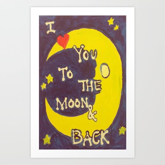 I Love You to the Moon and Back Art Print