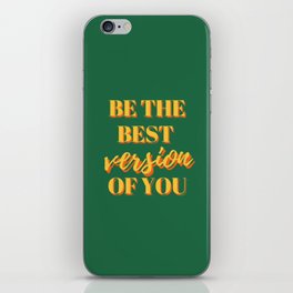 Be the best version of you, Be the Best, The Best, Motivational, Inspirational, Empowerment, Green, Yellow iPhone Skin