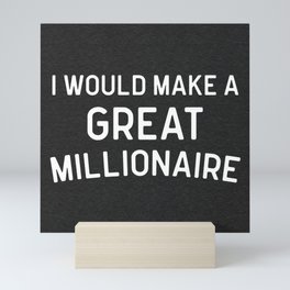 A Great Millionaire Funny Quote Mini Art Print