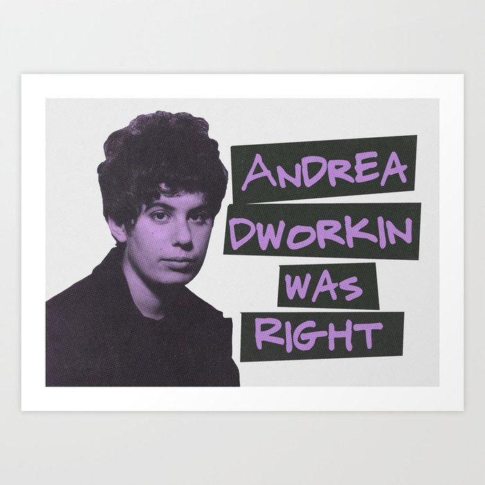 Andrea Dworkin Was Right Art Print