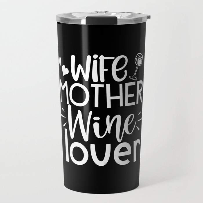 wife mother wine lover Travel Mug