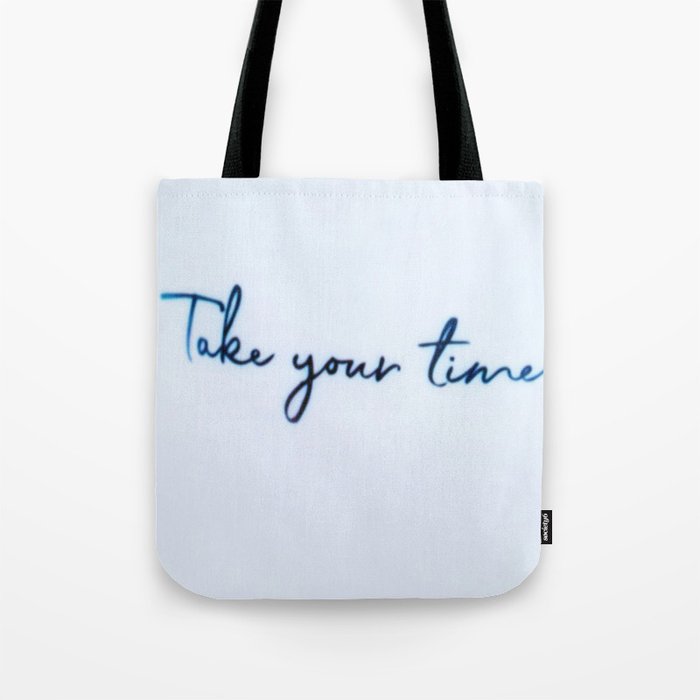 Take Your Time Tote Bag