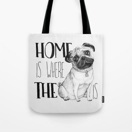 Home Is Where The Dog Is (Pug) White Tote Bag