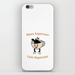 More Espresso Less Depresso iPhone Skin