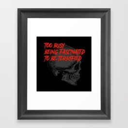 Black Skull Too Busy Being Fascinated to be Terrified Framed Art Print