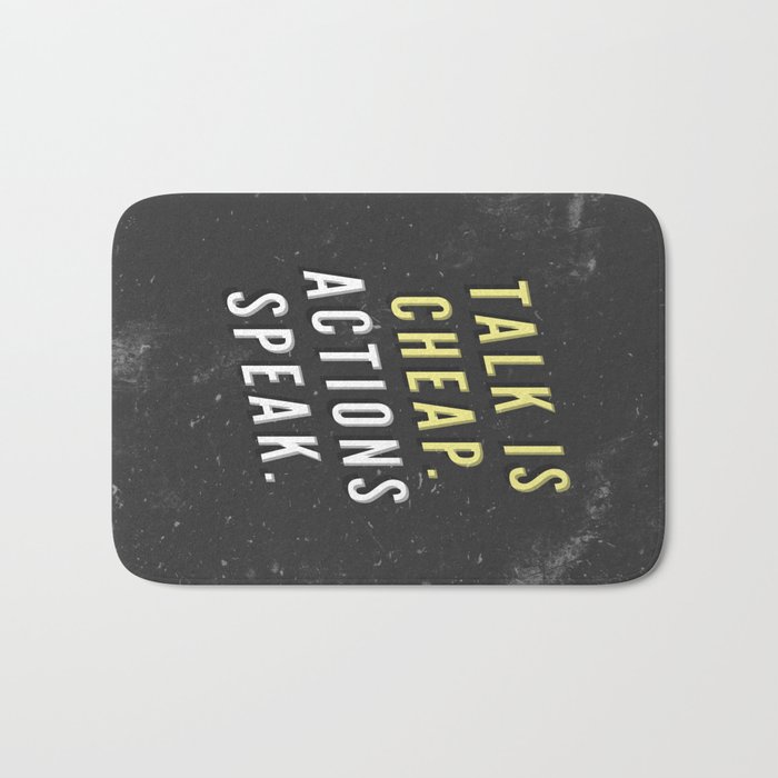 Talk Is Cheap Actions Speak Bath Mat By Zeketucker Society6