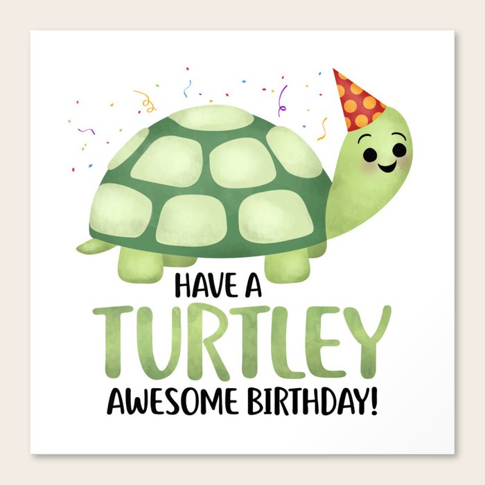 Have A Turtley Awesome Birthday - Turtle Canvas Print by A Little Leafy | Society6 for You Re Turtley Awesome Free Printable