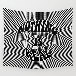 Nothing is Real Wall Tapestry