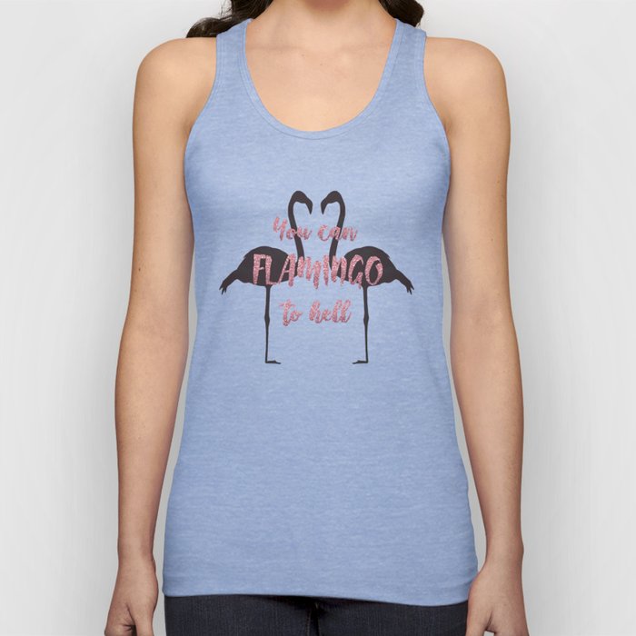 You Can Flamingo To Hell Tank Top