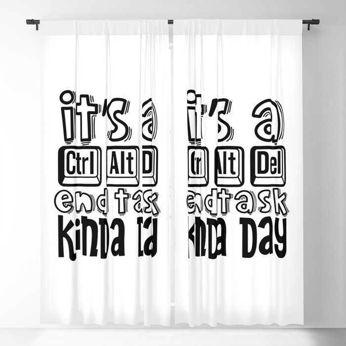 It's A Ctrl Alt Del End Task Kinda Day Blackout Curtain