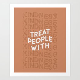 treat people with kindness Art Print