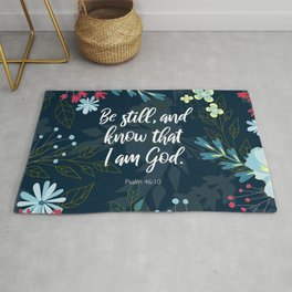 Be still, and know that I am God.  Psalm 46:10 Area & Throw Rug