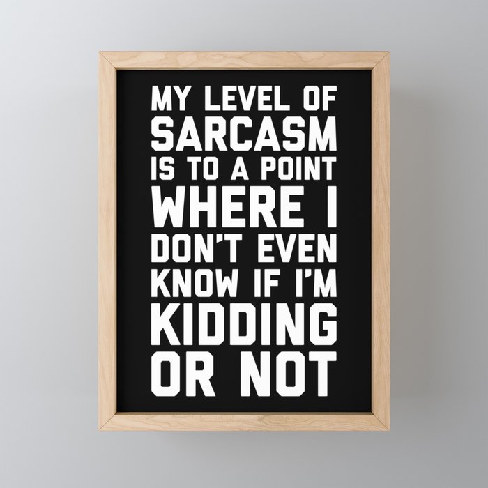 Level Of Sarcasm Funny Sarcastic Offensive Quote Framed Mini Art Print
