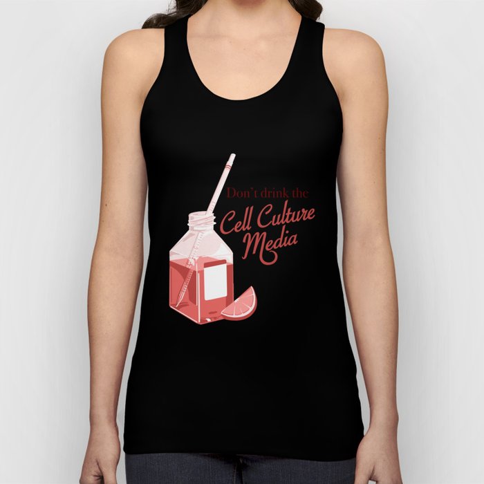Don't drink the cell culture media Tank Top