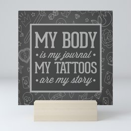 My Tattoos Are My Story Quote Mini Art Print