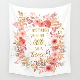 And Though She Be But Little She is Fierce Wall Tapestry