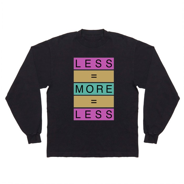 Less Is More (ID546) Long Sleeve T Shirt