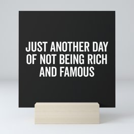 Not Rich And Famous Funny Saying Mini Art Print