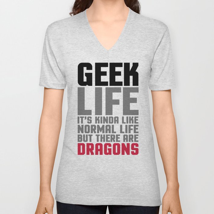 Geek Life Funny Saying V Neck T Shirt