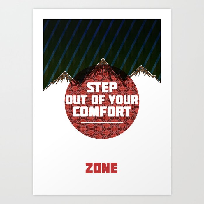 Step Out Of Your Comfort Zone Art Print By Alexandroskosmidis