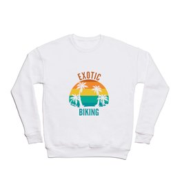 Exotic Biking Crewneck Sweatshirt | Paradise, Tropical, Travel, Graphicdesign, Nature, Vacation, Exoticbiking, Adventure, Beach, Relax 