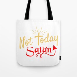 Not Today Satan Funny Inspirational Quote Christian Sign Tote Bag