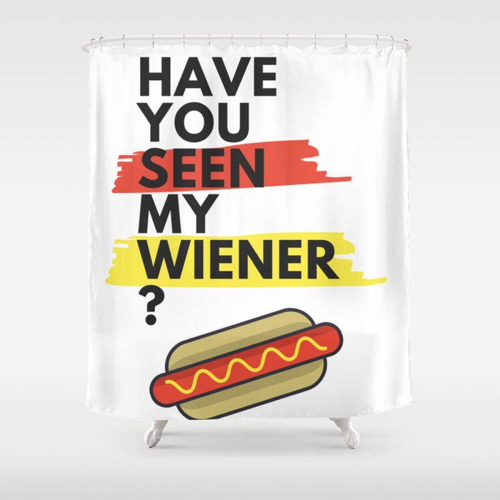 Have You Seen My Wiener? Shower Curtain