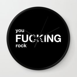 you FUCKING rock Wall Clock