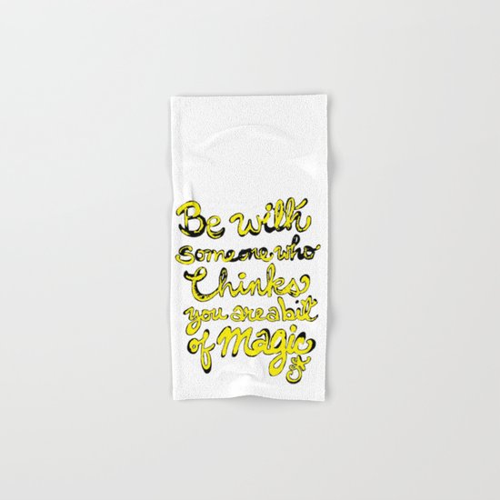 Be With Someone Who Thinks You're a bit of MAGIC Hand & Bath Towel
