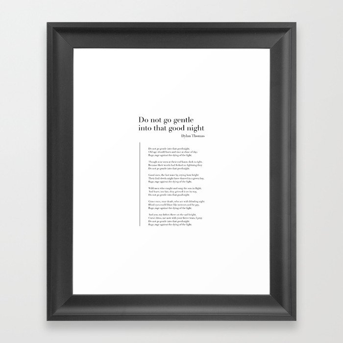Do not go gentle into that good night by Dylan Thomas Framed Art Print