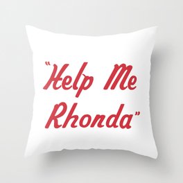 "Help Me Rhonda" Throw Pillow
