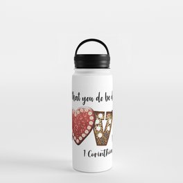 Let All That You Do Be Done In Love Water Bottle