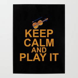 Keep Calm And Play It - Violin Funny Poster