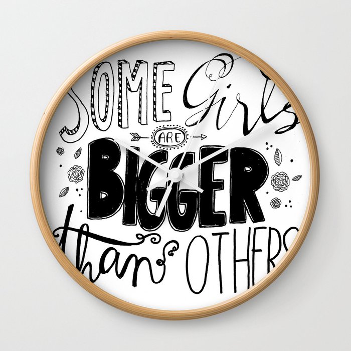 Some Girls are BIGGER than Others Wall Clock